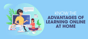 Advantages of Learning Online at Home