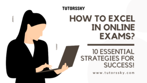 How to Excel in Online Exams: 10 Essential Strategies for Success?
